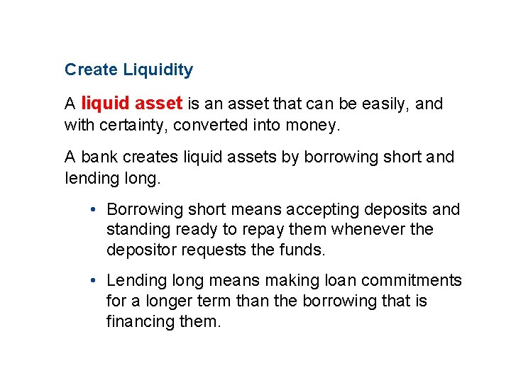 11. 2 THE MONETARY SYSTEM Create Liquidity A liquid asset is an asset that