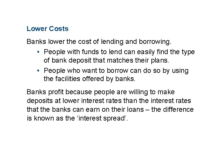 11. 2 THE MONETARY SYSTEM Lower Costs Banks lower the cost of lending and