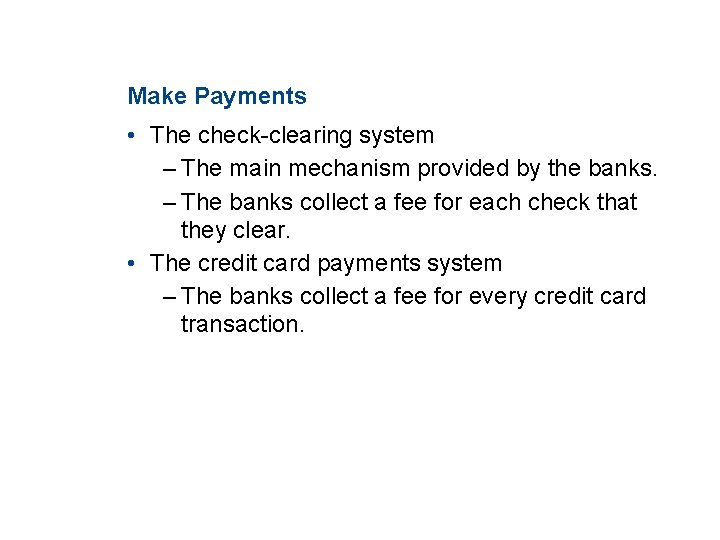 11. 2 THE MONETARY SYSTEM Make Payments • The check-clearing system – The main