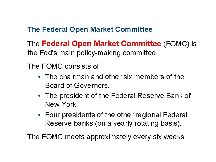 11. 3 THE FEDERAL RESERVE SYSTEM The Federal Open Market Committee (FOMC) is the