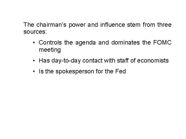 11. 3 THE FEDERAL RESERVE SYSTEM The chairman’s power and influence stem from three