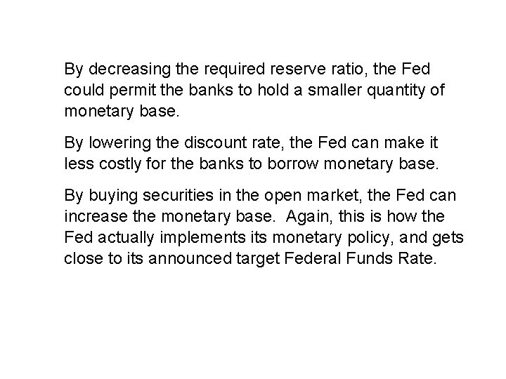 11. 3 THE FEDERAL RESERVE SYSTEM By decreasing the required reserve ratio, the Fed