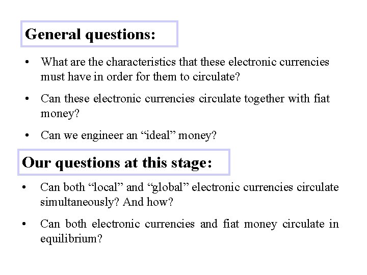 General questions: • What are the characteristics that these electronic currencies must have in