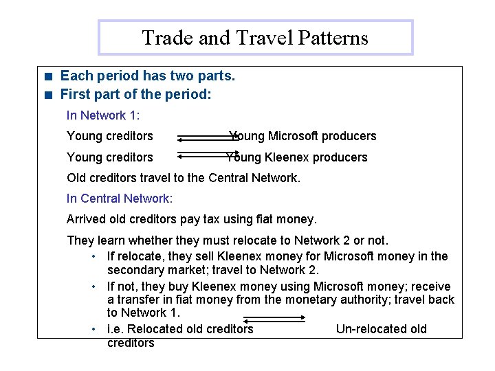 Trade and Travel Patterns < Each period has two parts. < First part of