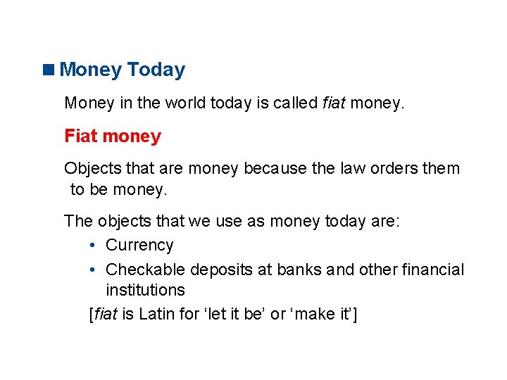 11. 1 WHAT IS MONEY? <Money Today Money in the world today is called