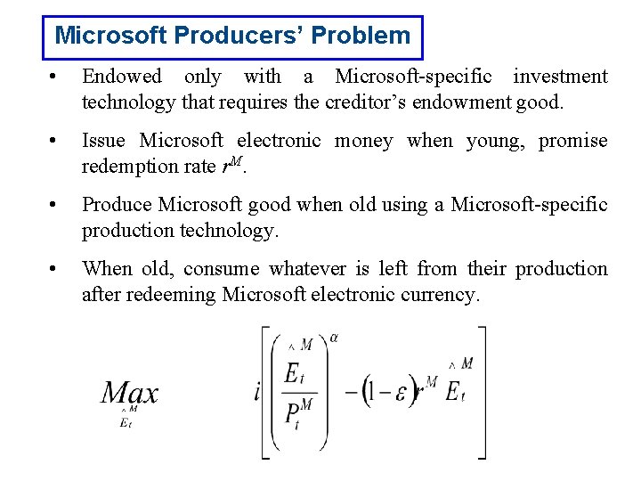Microsoft Producers’ Problem • Endowed only with a Microsoft-specific investment technology that requires the