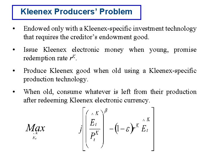 Kleenex Producers’ Problem • Endowed only with a Kleenex-specific investment technology that requires the