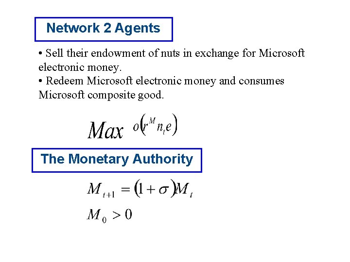 Network 2 Agents • Sell their endowment of nuts in exchange for Microsoft electronic