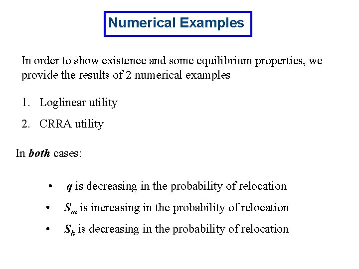 Numerical Examples In order to show existence and some equilibrium properties, we provide the