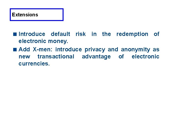 Extensions < Introduce default risk in the redemption of electronic money. < Add X-men: