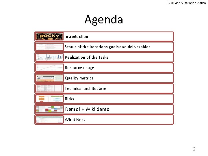 T-76. 4115 Iteration demo Agenda Introduction Status of the iterations goals and deliverables Realization