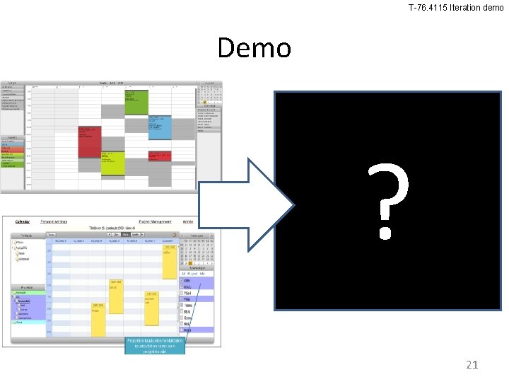 T-76. 4115 Iteration demo Demo ? 21 