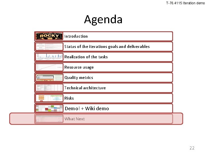 T-76. 4115 Iteration demo Agenda Introduction Status of the iterations goals and deliverables Realization