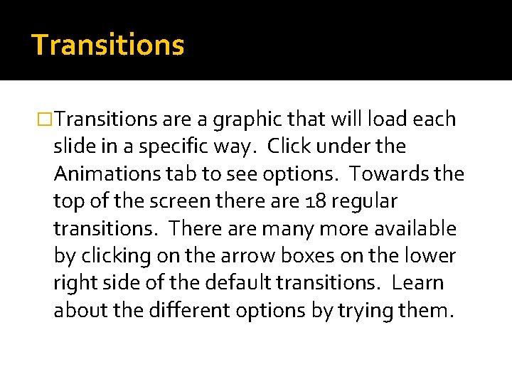 Transitions �Transitions are a graphic that will load each slide in a specific way.