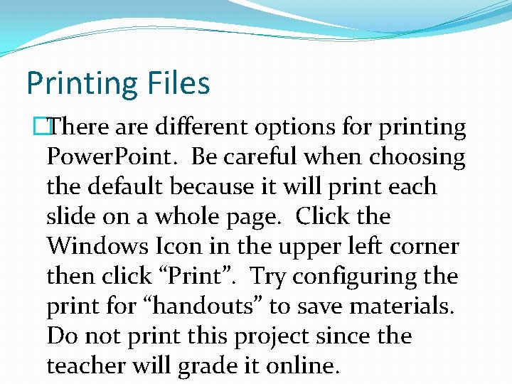 Printing Files �There are different options for printing Power. Point. Be careful when choosing