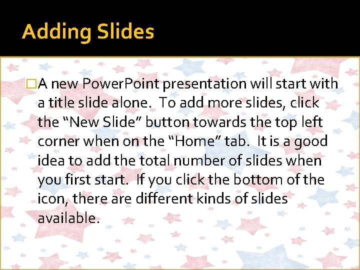 Adding Slides �A new Power. Point presentation will start with a title slide alone.