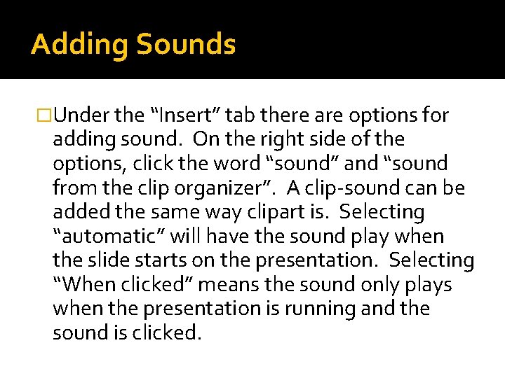 Adding Sounds �Under the “Insert” tab there are options for adding sound. On the