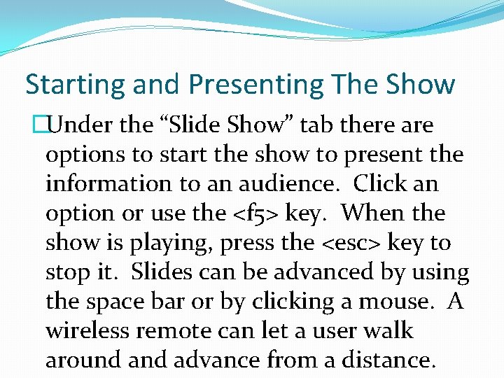 Starting and Presenting The Show �Under the “Slide Show” tab there are options to