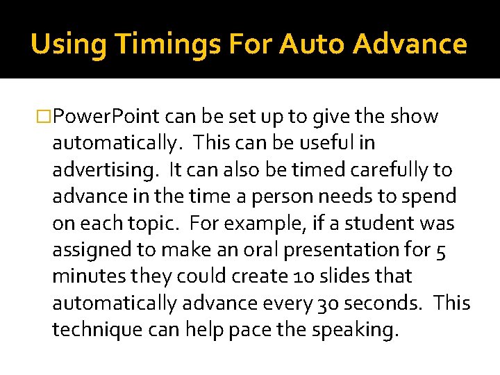 Using Timings For Auto Advance �Power. Point can be set up to give the