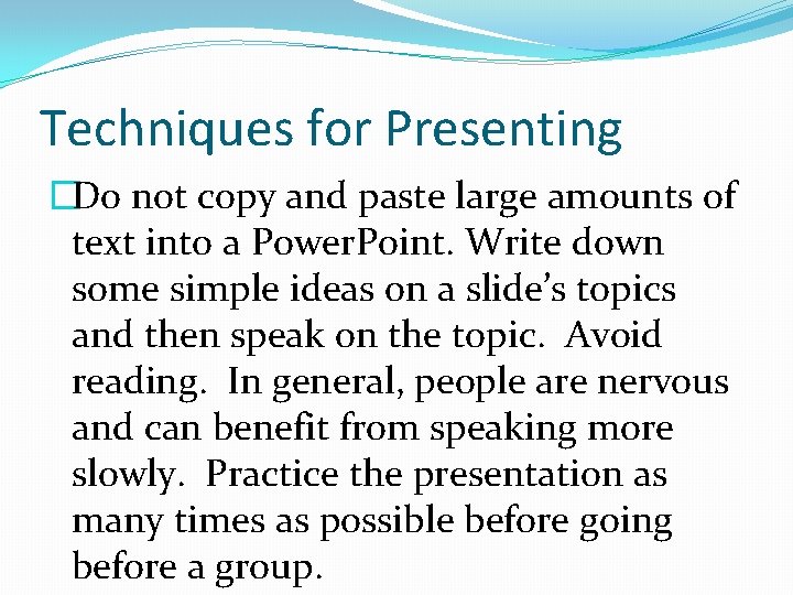 Techniques for Presenting �Do not copy and paste large amounts of text into a