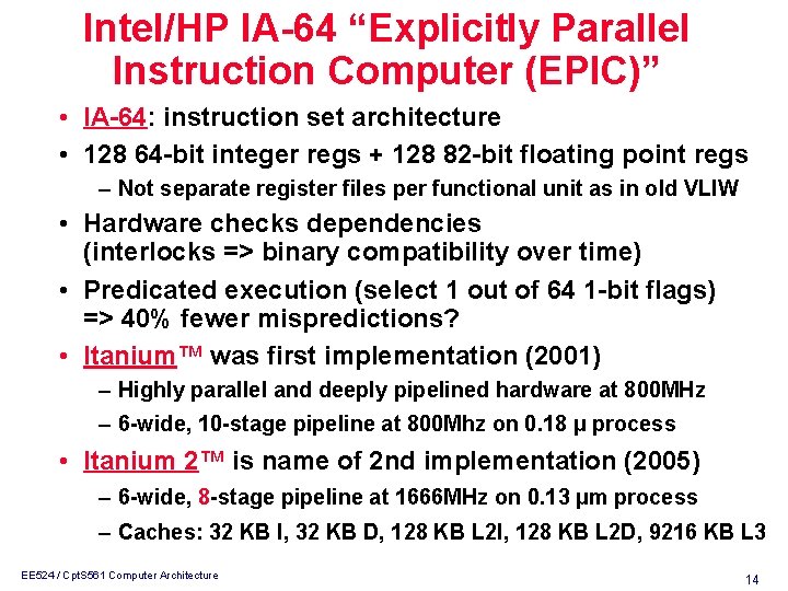 Intel/HP IA-64 “Explicitly Parallel Instruction Computer (EPIC)” • IA-64: instruction set architecture • 128