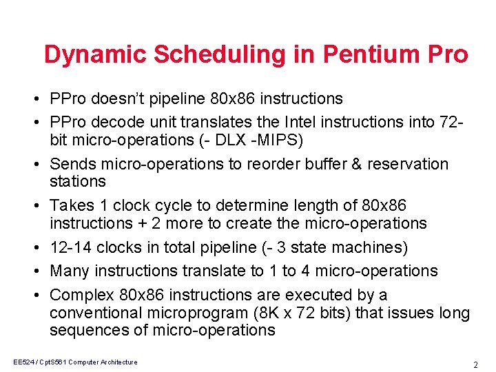 Dynamic Scheduling in Pentium Pro • PPro doesn’t pipeline 80 x 86 instructions •