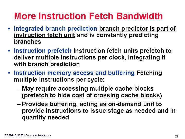 More Instruction Fetch Bandwidth • Integrated branch prediction branch predictor is part of instruction