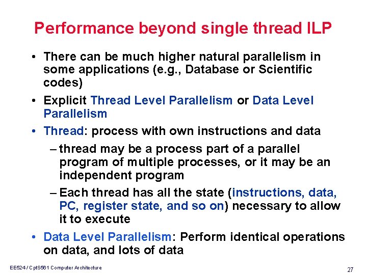 Performance beyond single thread ILP • There can be much higher natural parallelism in