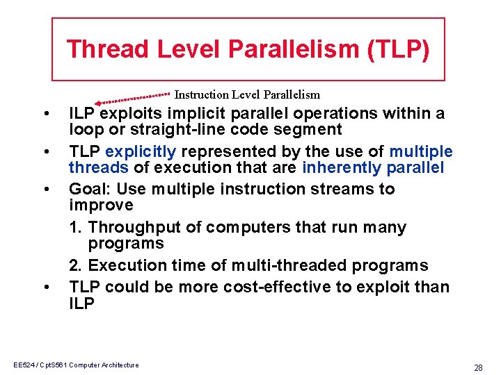 Thread Level Parallelism (TLP) Instruction Level Parallelism • • ILP exploits implicit parallel operations