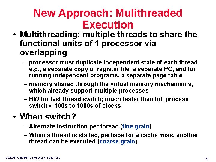 New Approach: Mulithreaded Execution • Multithreading: multiple threads to share the functional units of