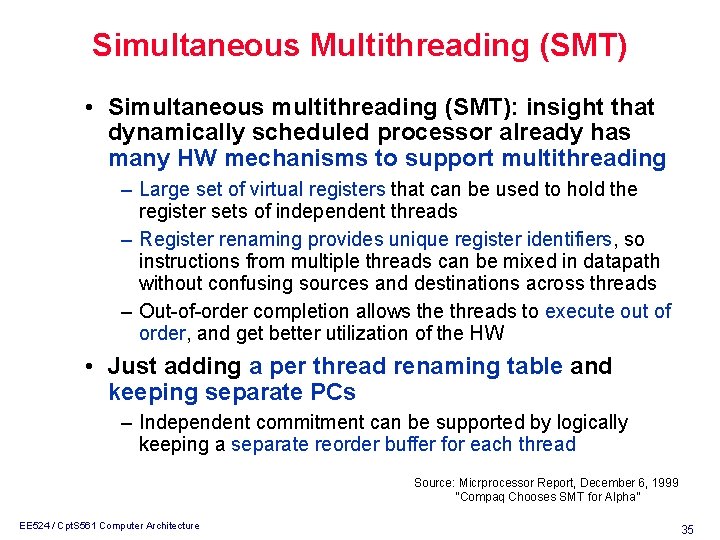 Simultaneous Multithreading (SMT) • Simultaneous multithreading (SMT): insight that dynamically scheduled processor already has