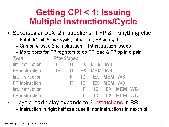 Getting CPI < 1: Issuing Multiple Instructions/Cycle • Superscalar DLX: 2 instructions, 1 FP