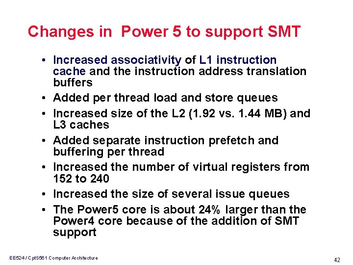 Changes in Power 5 to support SMT • Increased associativity of L 1 instruction