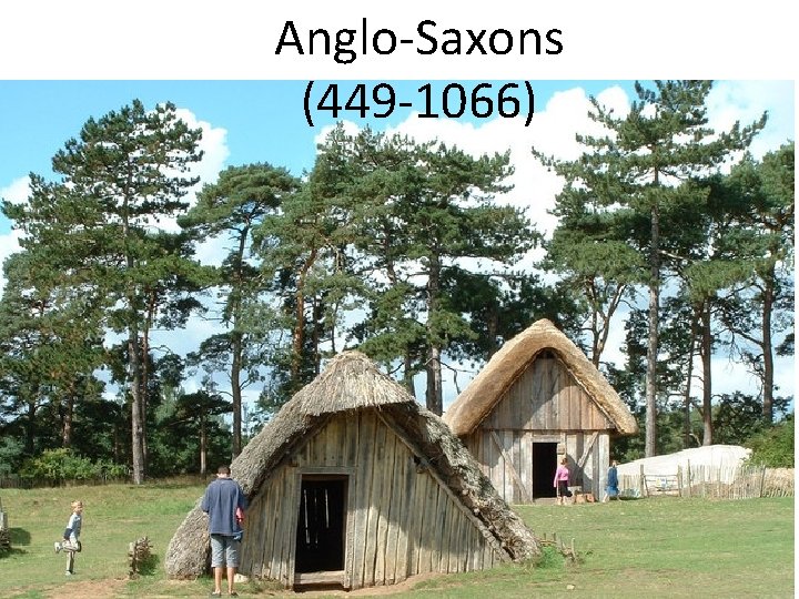 Anglo-Saxons (449 -1066) 