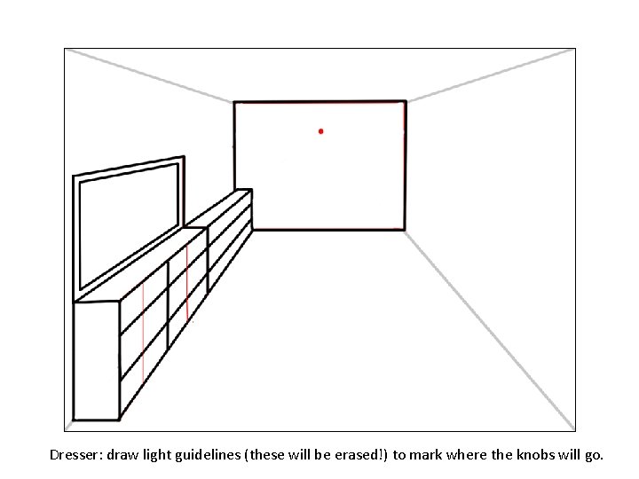 Dresser: draw light guidelines (these will be erased!) to mark where the knobs will