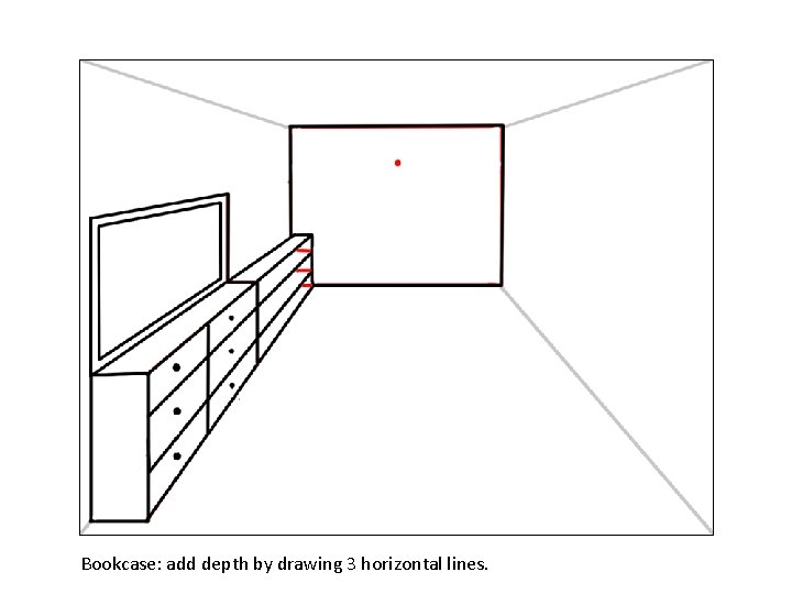 Bookcase: add depth by drawing 3 horizontal lines. 