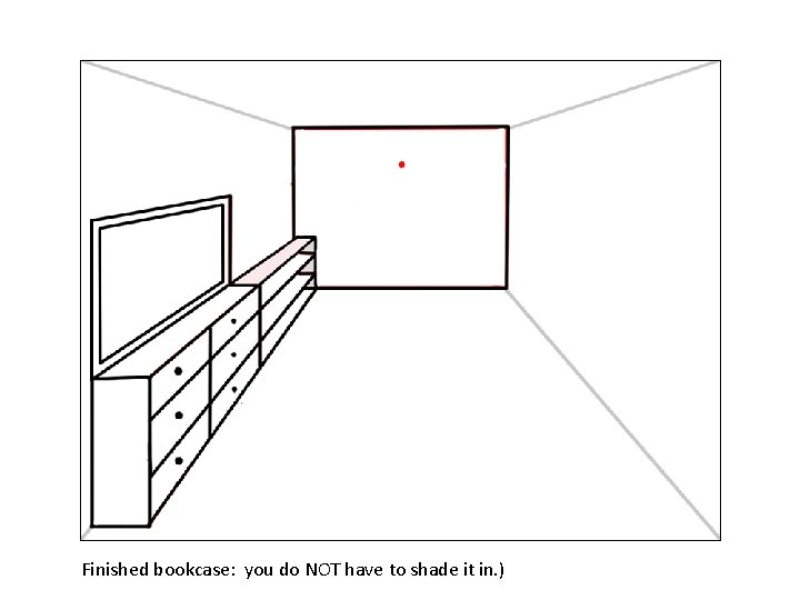 Finished bookcase: you do NOT have to shade it in. ) 