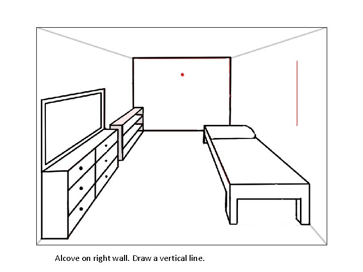 Alcove on right wall. Draw a vertical line. 