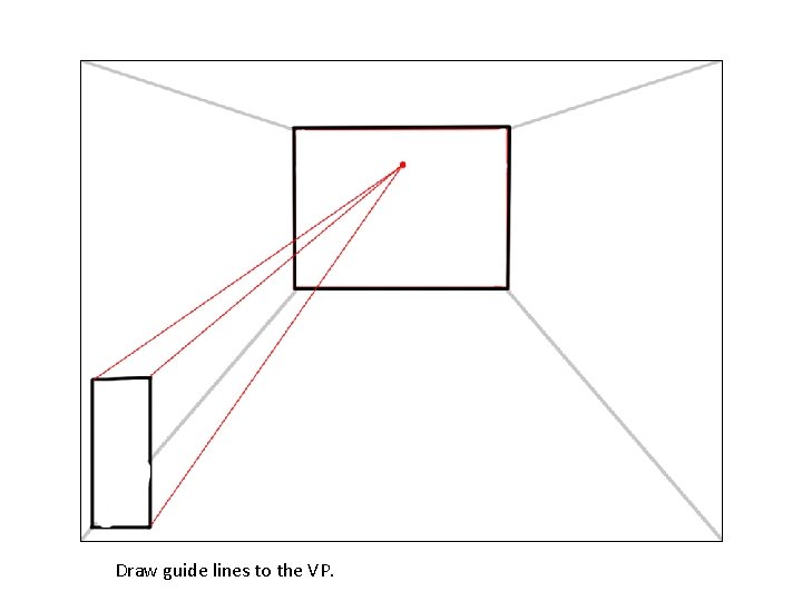 Draw guide lines to the VP. 