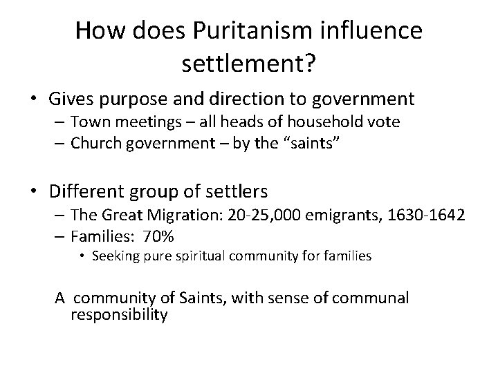 How does Puritanism influence settlement? • Gives purpose and direction to government – Town