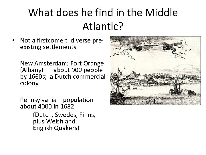 What does he find in the Middle Atlantic? • Not a firstcomer: diverse preexisting