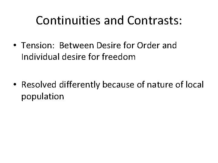 Continuities and Contrasts: • Tension: Between Desire for Order and Individual desire for freedom