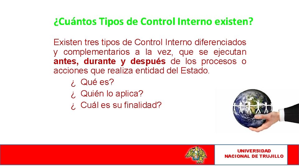 ¿Cuántos Tipos de Control Interno existen? Existen tres tipos de Control Interno diferenciados y