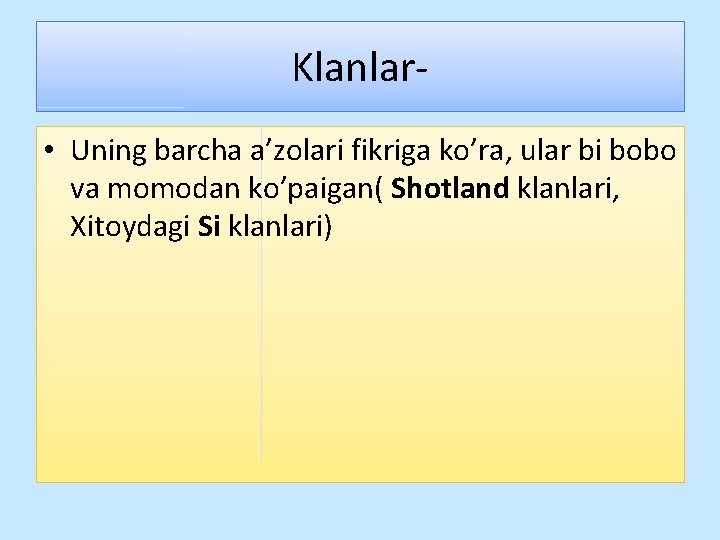 Klanlar • Uning barcha a’zolari fikriga ko’ra, ular bi bobo va momodan ko’paigan( Shotland Klanlar • Uning barcha a’zolari fikriga ko’ra, ular bi bobo va momodan ko’paigan( Shotland