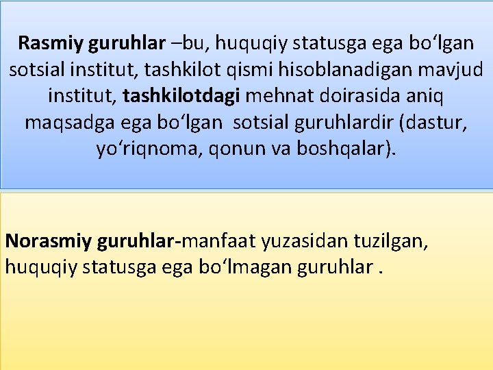 Rasmiy guruhlar –bu, huquqiy statusga ega bo‘lgan sotsial institut, tashkilot qismi hisoblanadigan mavjud institut, Rasmiy guruhlar –bu, huquqiy statusga ega bo‘lgan sotsial institut, tashkilot qismi hisoblanadigan mavjud institut,