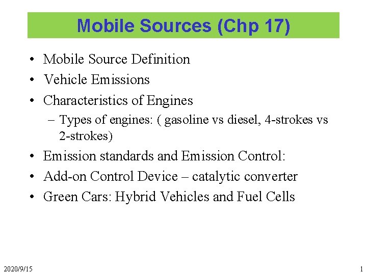 Mobile Sources (Chp 17) • Mobile Source Definition • Vehicle Emissions • Characteristics of