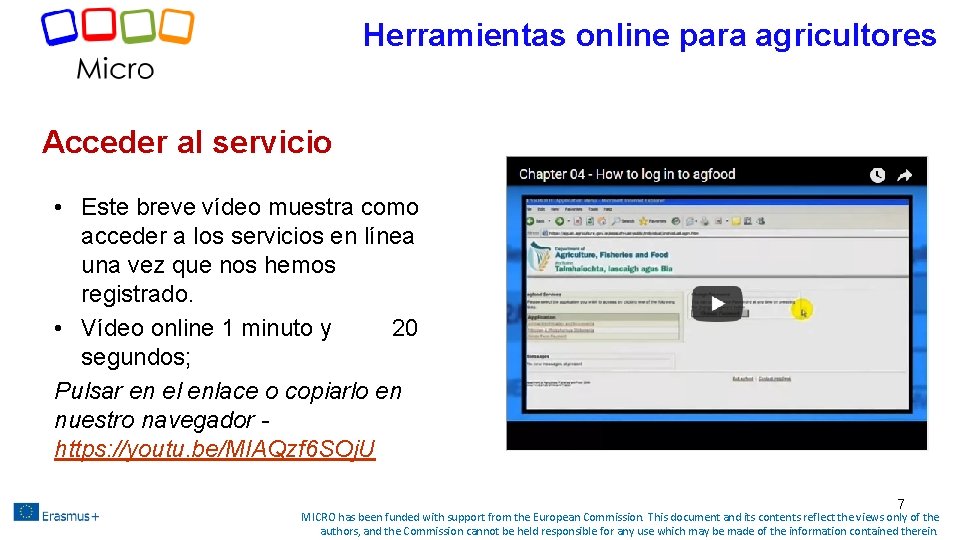 Herramientas online para agricultores Acceder al servicio • Este breve vídeo muestra como acceder Herramientas online para agricultores Acceder al servicio • Este breve vídeo muestra como acceder