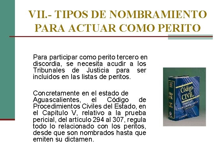 VII. - TIPOS DE NOMBRAMIENTO PARA ACTUAR COMO PERITO Para participar como perito tercero