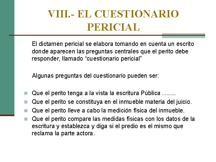 VIII. - EL CUESTIONARIO PERICIAL El dictamen pericial se elabora tomando en cuenta un