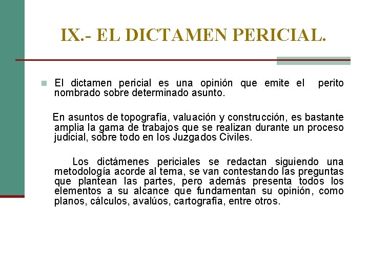 IX. - EL DICTAMEN PERICIAL. n El dictamen pericial es una opinión que emite